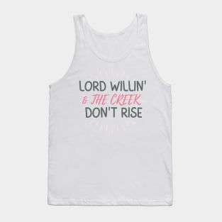 Lord Willin' & The Creek Don't Rise Tank Top